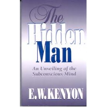 The Hidden Man by E.W Kenyon